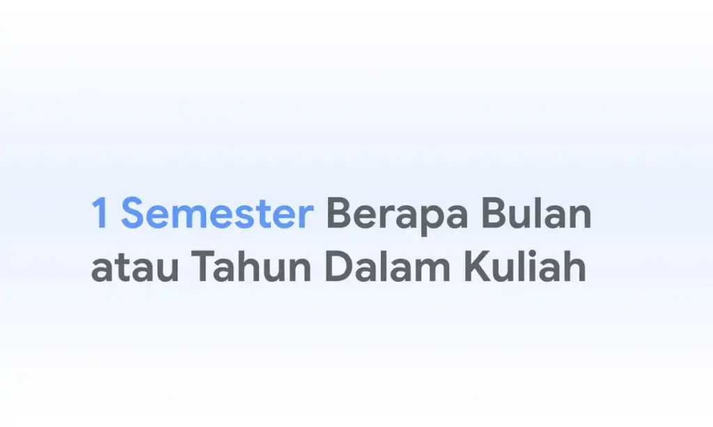 1 Semester Berapa Bulan atau Tahun Dalam Kuliah